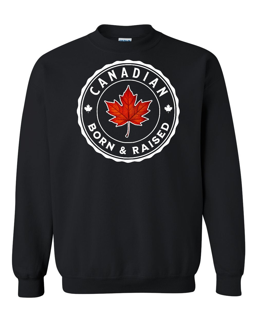 Canadian Born & Rasied Crewneck Sweatshirt - Gildan Canada (sewn Internationally) - Unisex
