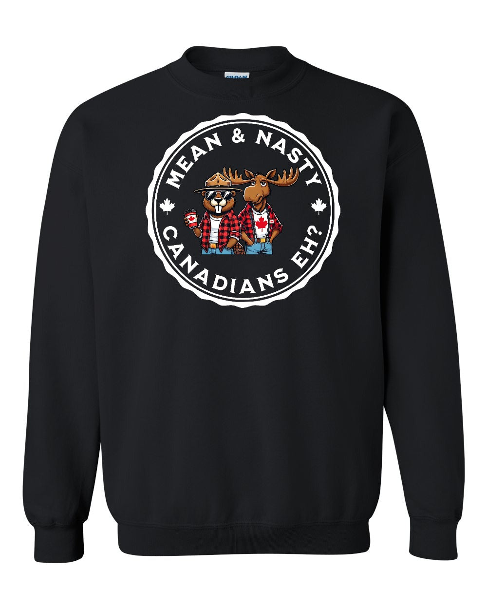Mean & Nasty Canadians Eh! Crewneck Sweatshirt - Gildan Canada (sewn Internationally) - Unisex
