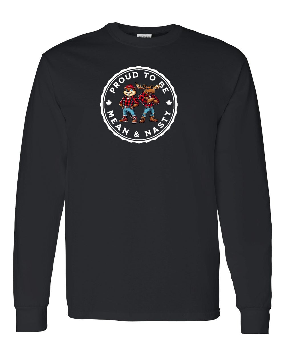 Proud Mean & Nasty Beaver and Moose Long Sleeve - Gildan Canada (sewn Internationally) - Unisex