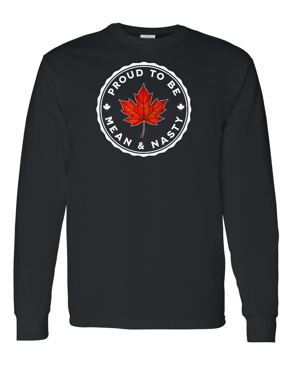 Proud Mean & Nasty Leaf Long Sleeve - Gildan Canada (sewn Internationally) - Unisex