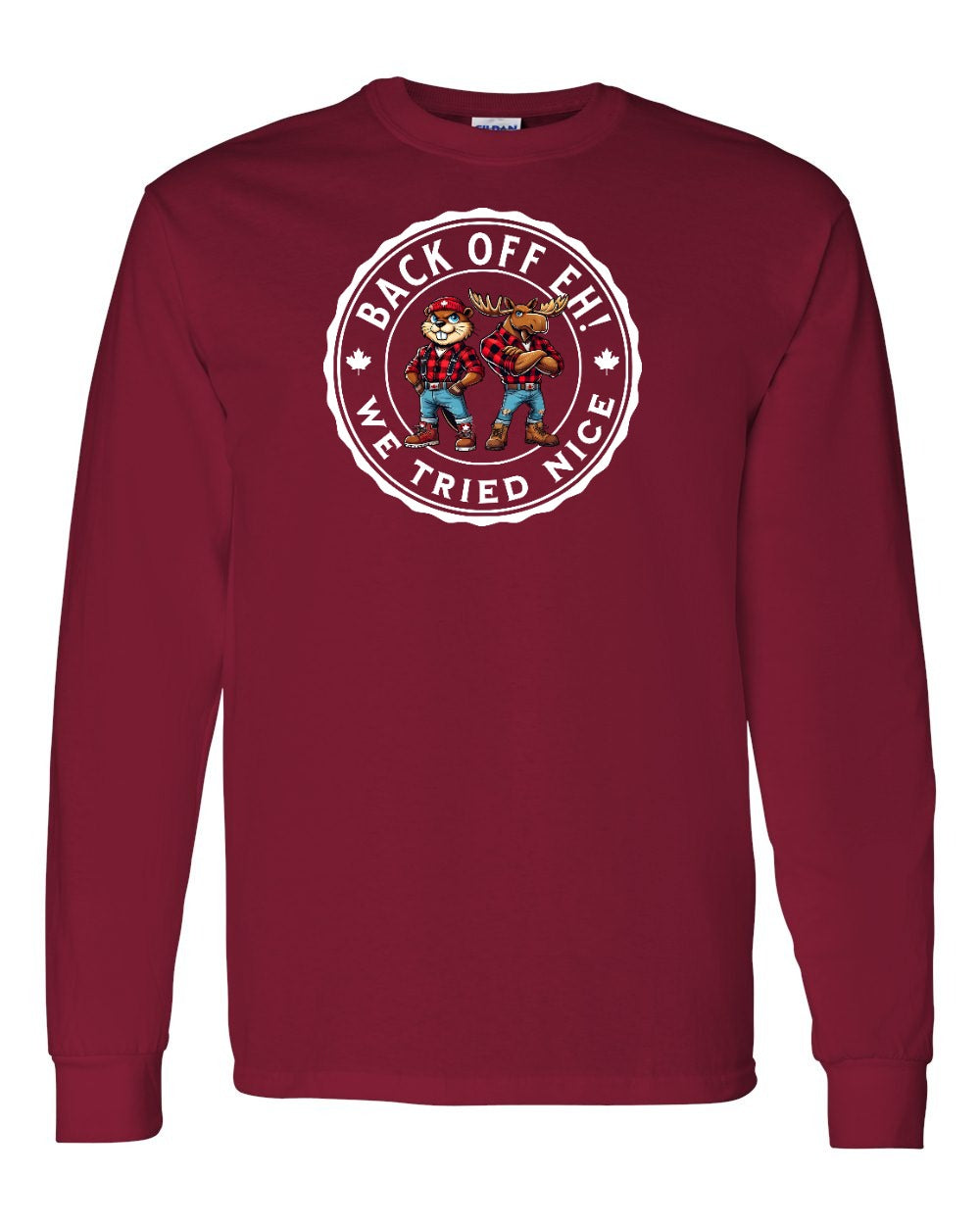 Back off  Eh ! We Tried Nice Long Sleeve - Gildan Canada (sewn Internationally) - Unisex
