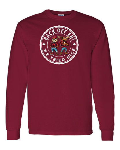 Back off  Eh ! We Tried Nice Full Long Sleeve