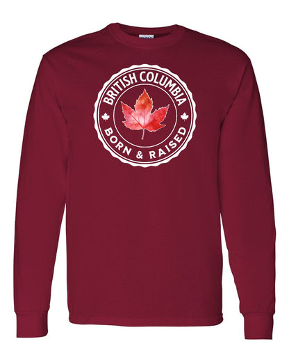 Born and Raised British Columbia Full Long Sleeve