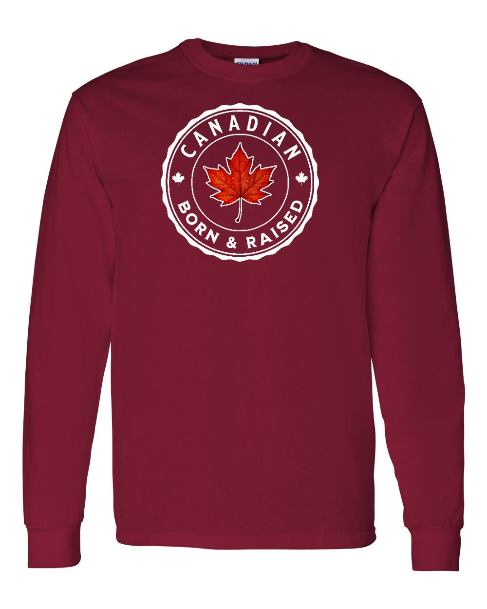 Canadian Born & Rasied Long Sleeve - Gildan Canada (sewn Internationally) - Unisex