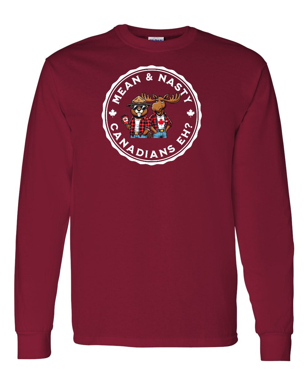 Mean & Nasty Canadians Eh! Long Sleeve - Gildan Canada (sewn Internationally) - Unisex