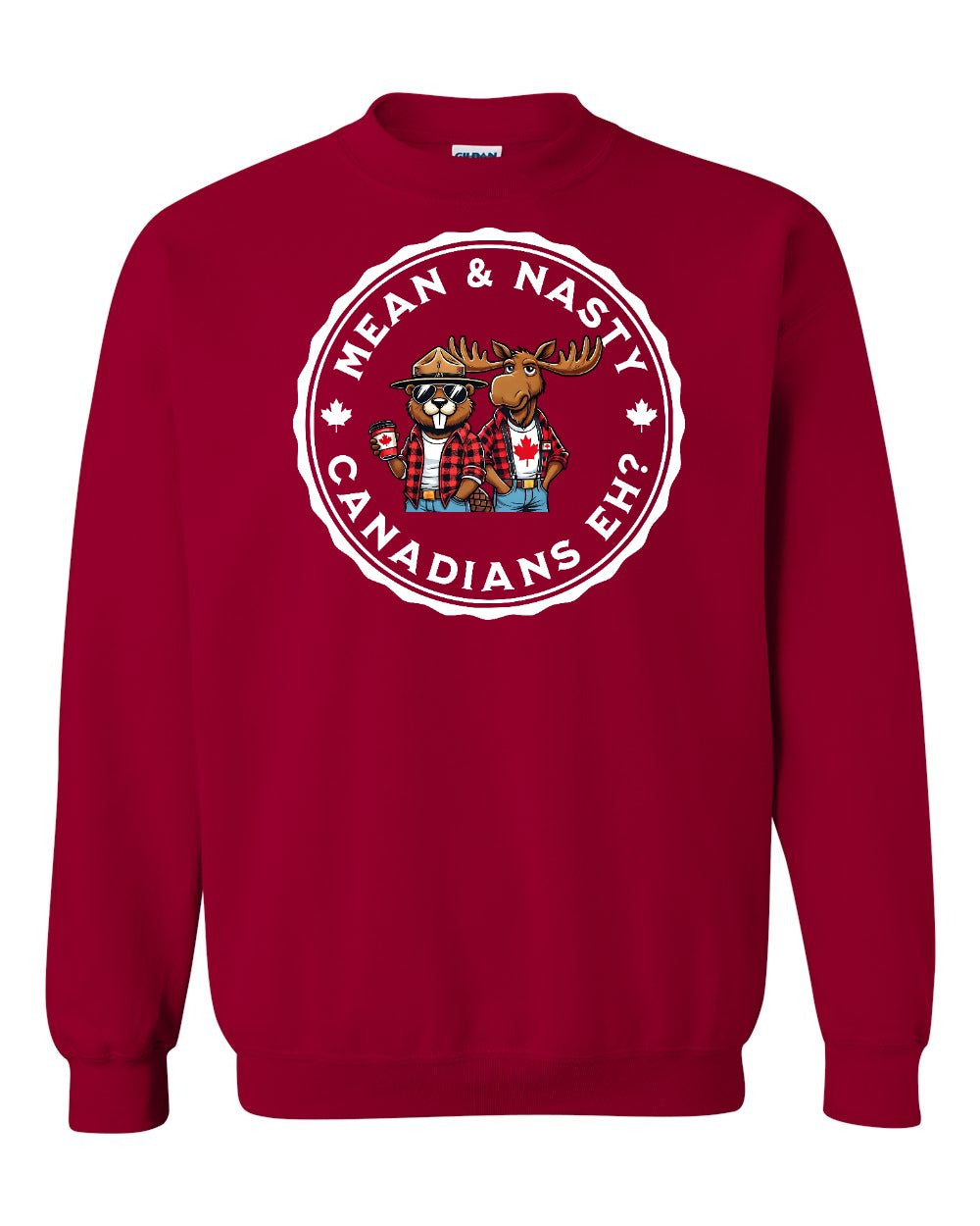 Mean & Nasty Canadians Eh! Full Crewneck