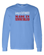 Living in Custom Made in NFLD Long Sleeve - Unisex