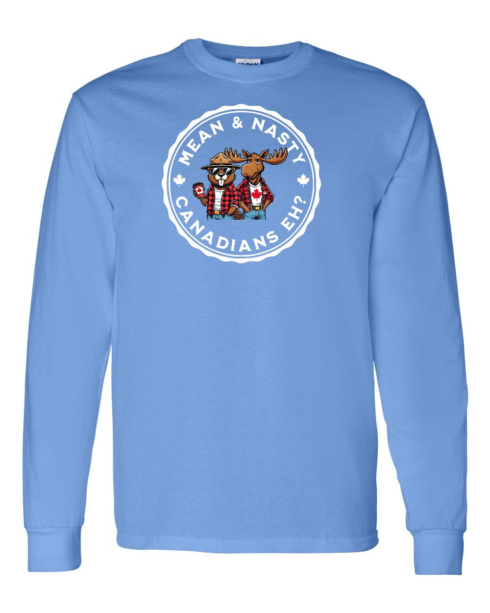 Mean & Nasty Canadians Eh! Long Sleeve - Gildan Canada (sewn Internationally) - Unisex