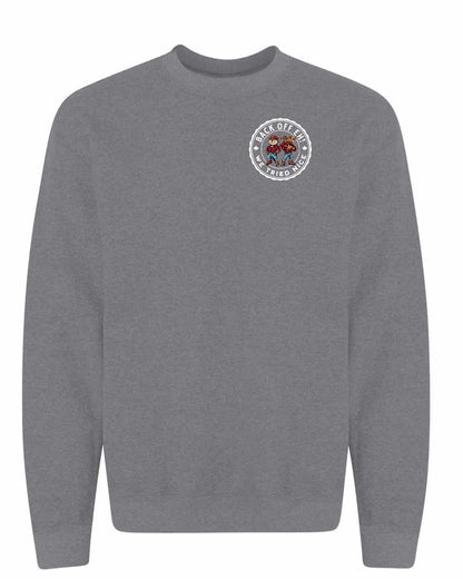 Back off  Eh ! We Tried Nice Left Chest Crewneck
