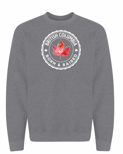Born and Raised British Columbia Full Crewneck