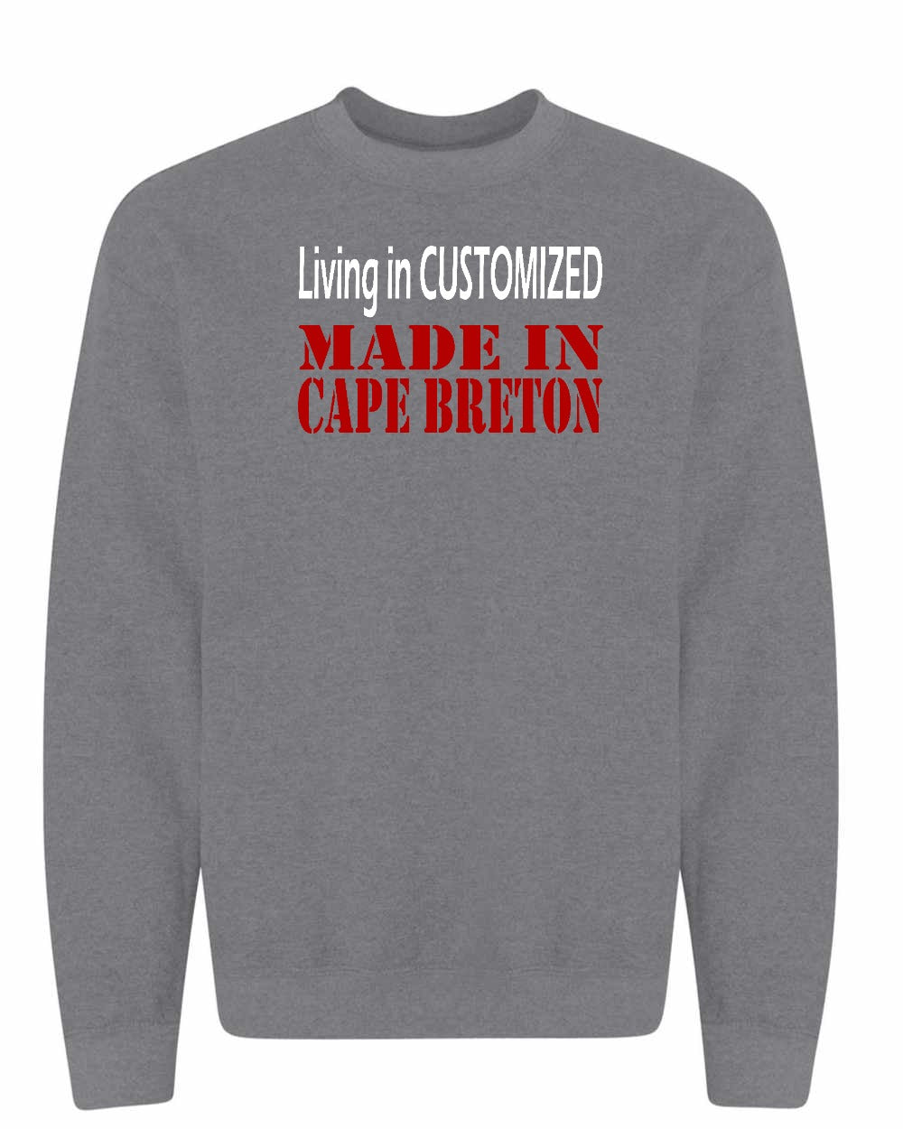 Living in Custom Made in Cape Breton Full Crewneck Sweatshirt
