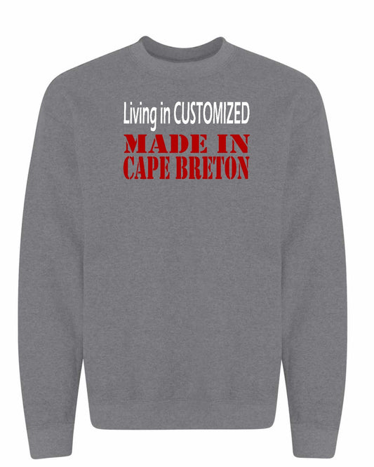 Living in Custom Made in Cape Breton Full Crewneck Sweatshirt
