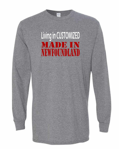 Living in Custom Made in Newfoundland Full Long Sleeve