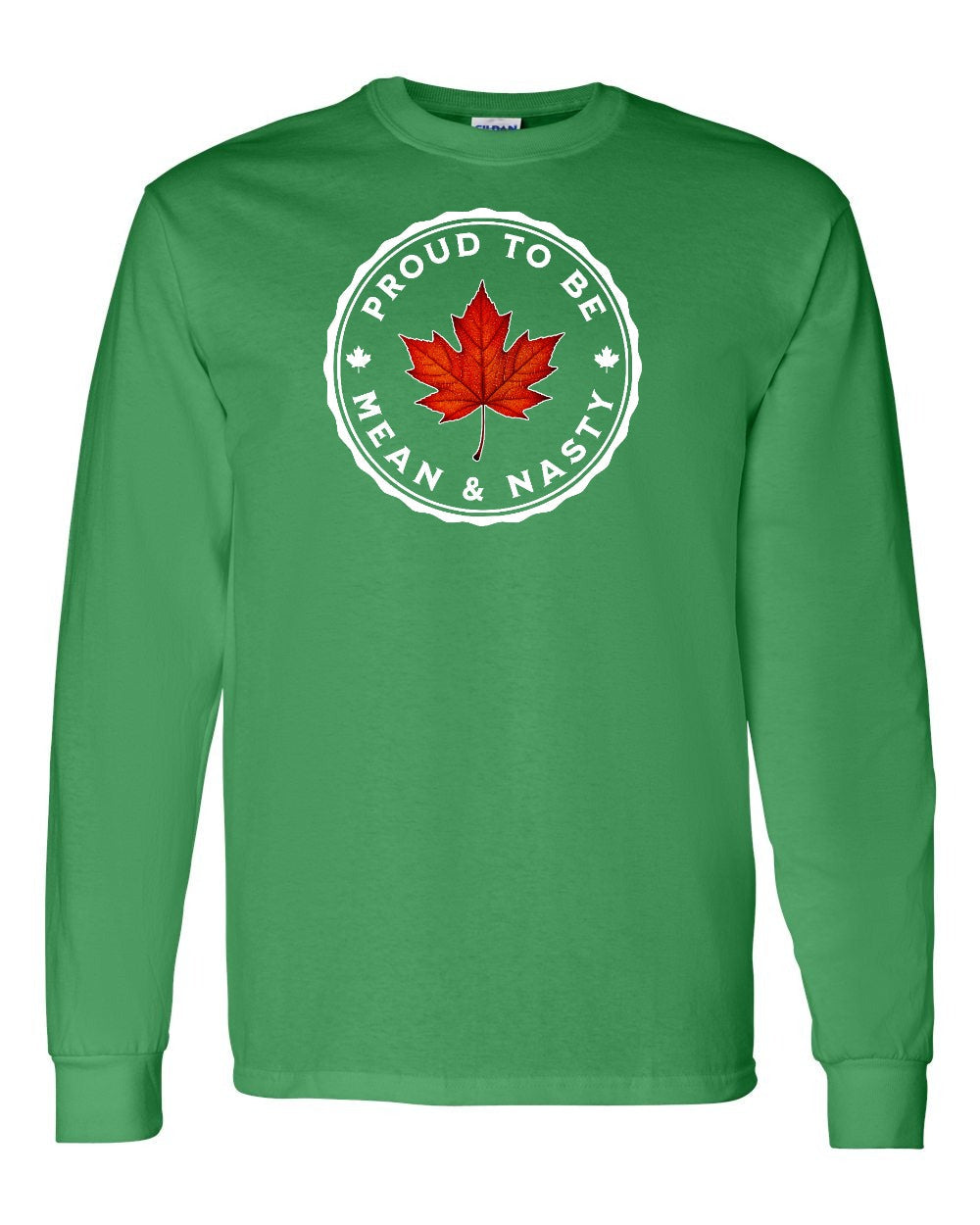Proud Mean & Nasty Leaf Long Sleeve - Gildan Canada (sewn Internationally) - Unisex