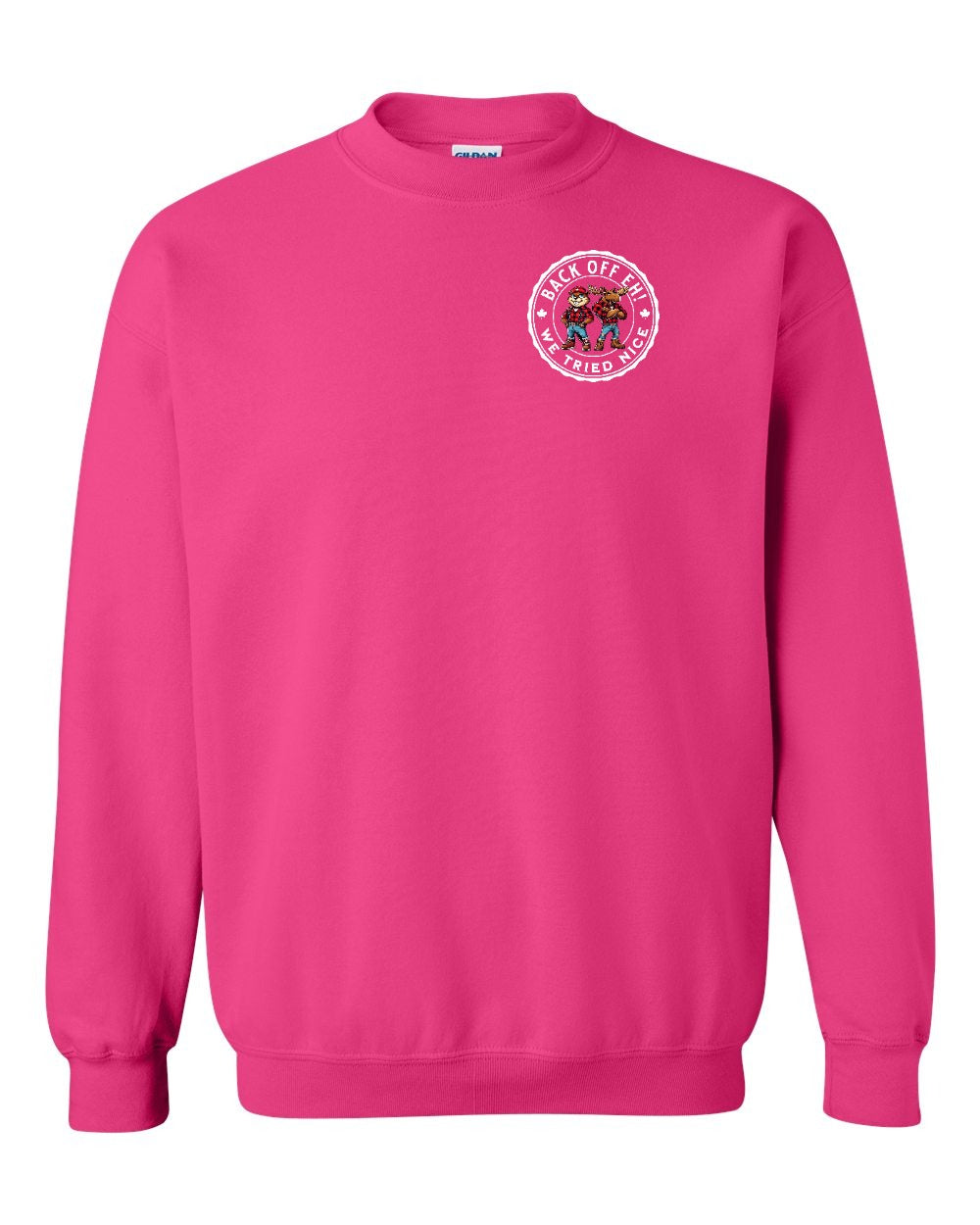 Back off  Eh ! We Tried Nice Left Chest and Back Crewneck