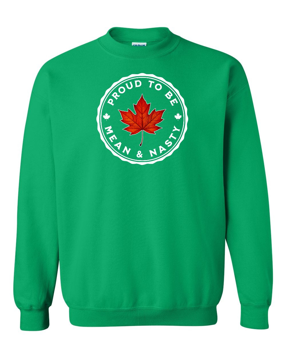 Proud Mean & Nasty Leaf Crewneck Sweatshirt - Gildan Canada (sewn Internationally) - Unisex