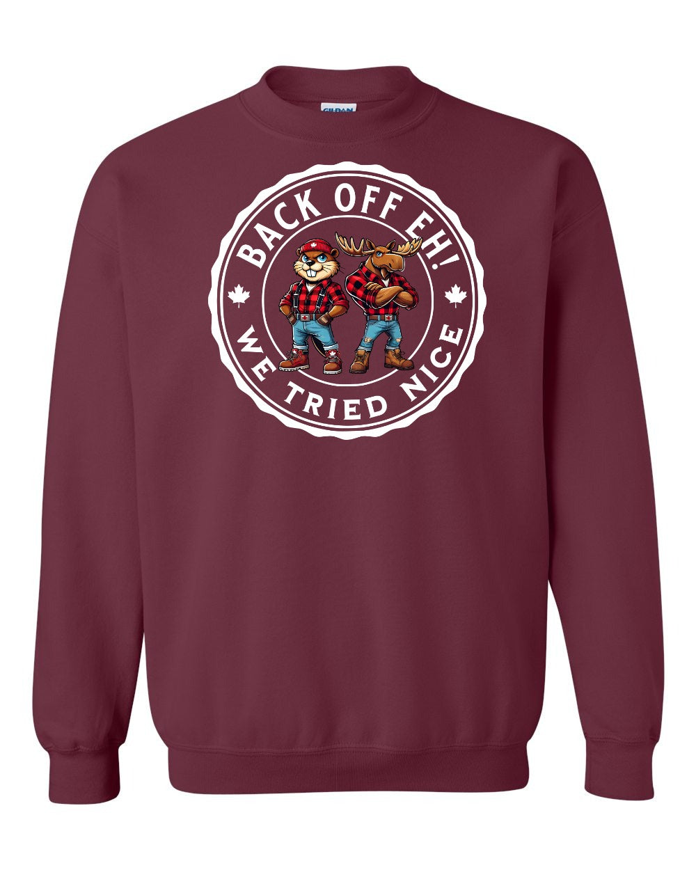Back off  Eh ! We Tried Nice Crewneck Sweatshirt - Gildan Canada (sewn Internationally) - Unisex