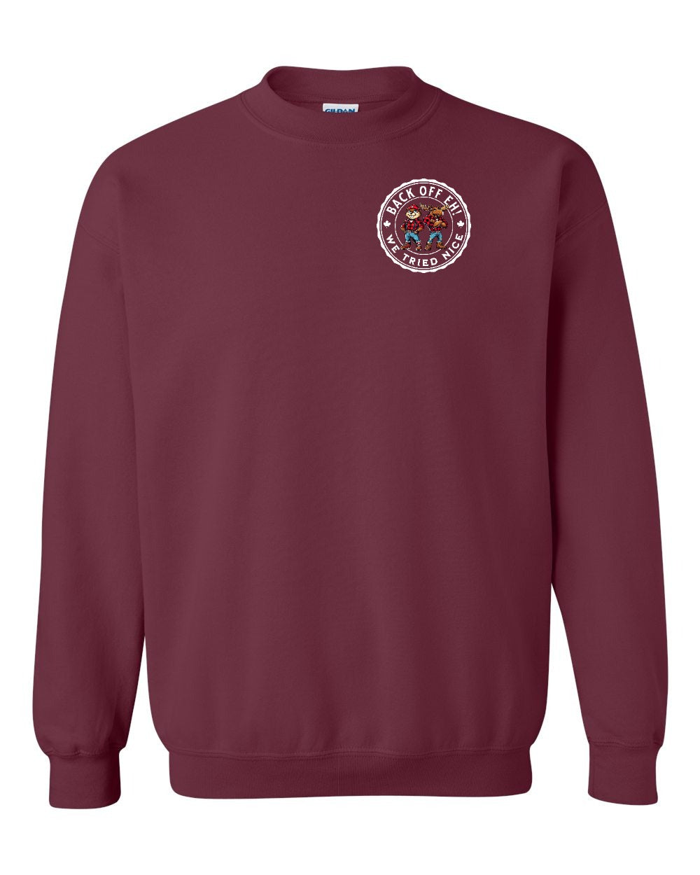 Back off  Eh ! We Tried Nice Left Chest and Back Crewneck
