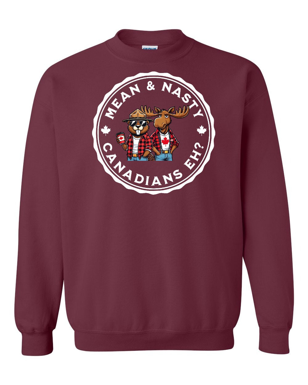 Mean & Nasty Canadians Eh! Crewneck Sweatshirt - Gildan Canada (sewn Internationally) - Unisex