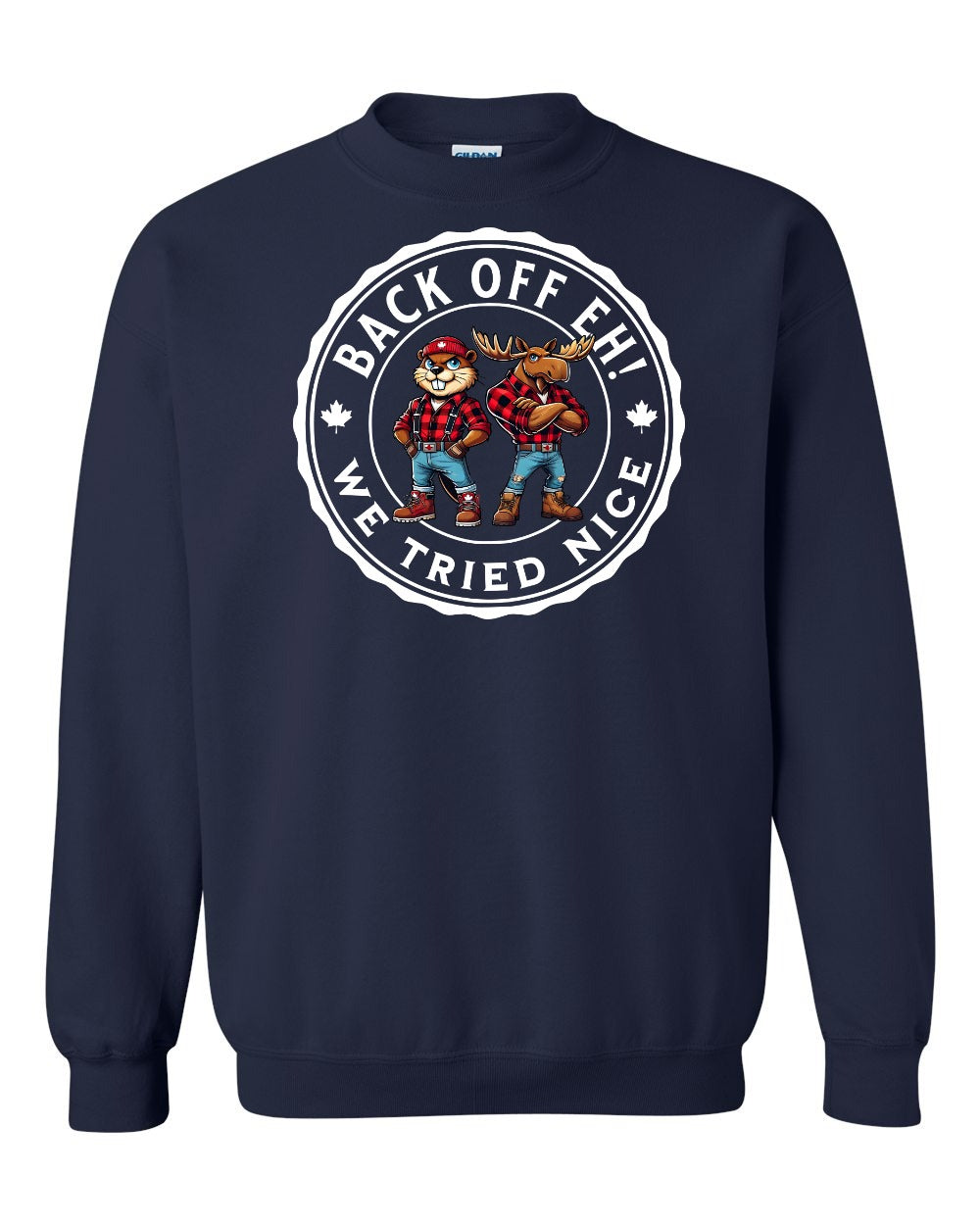 Back off  Eh ! We Tried Nice Crewneck Sweatshirt - Gildan Canada (sewn Internationally) - Unisex