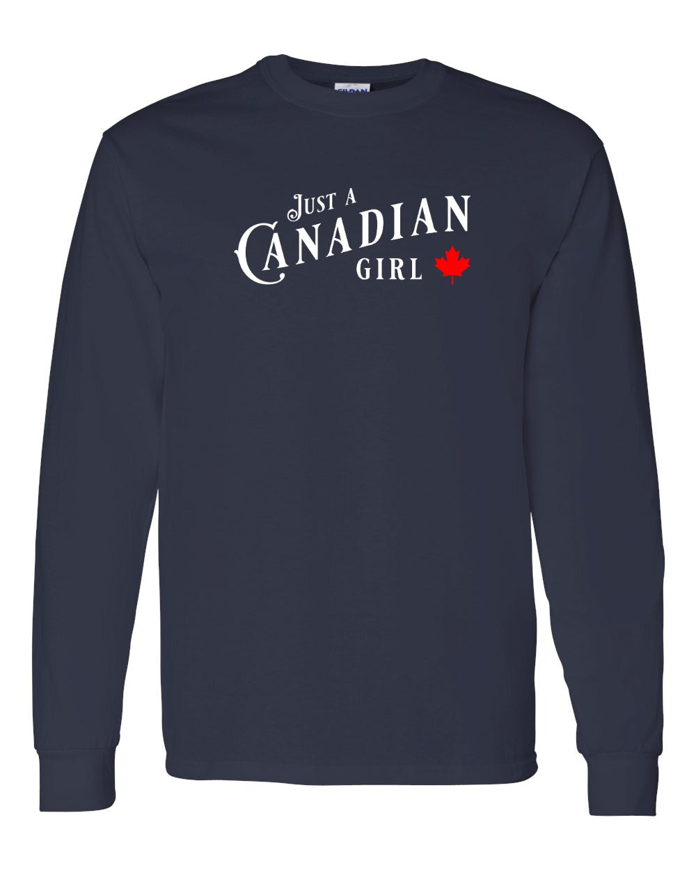 Just a Canadian Girl Long Sleeve - Gildan Canada (sewn Internationally) - Unisex