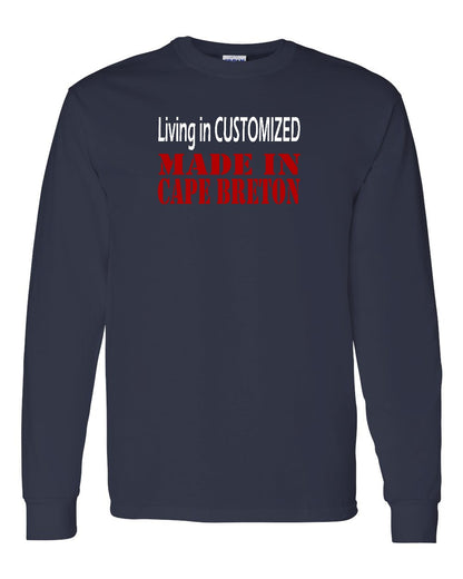 Living in Custom Made in Cape Breton Full Long Sleeve Tee