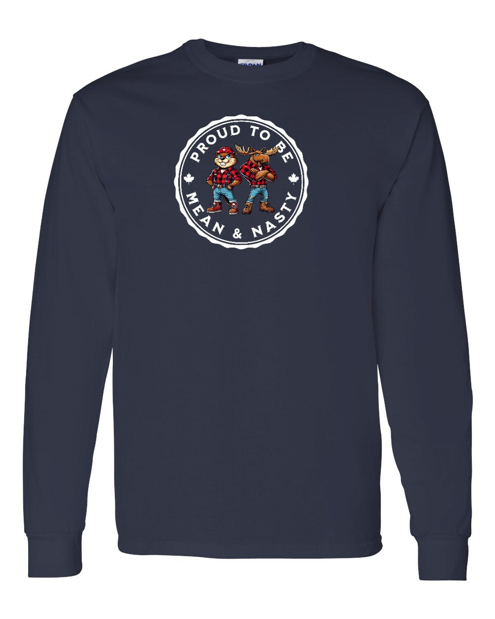 Proud Mean & Nasty Beaver and Moose Long Sleeve - Gildan Canada (sewn Internationally) - Unisex