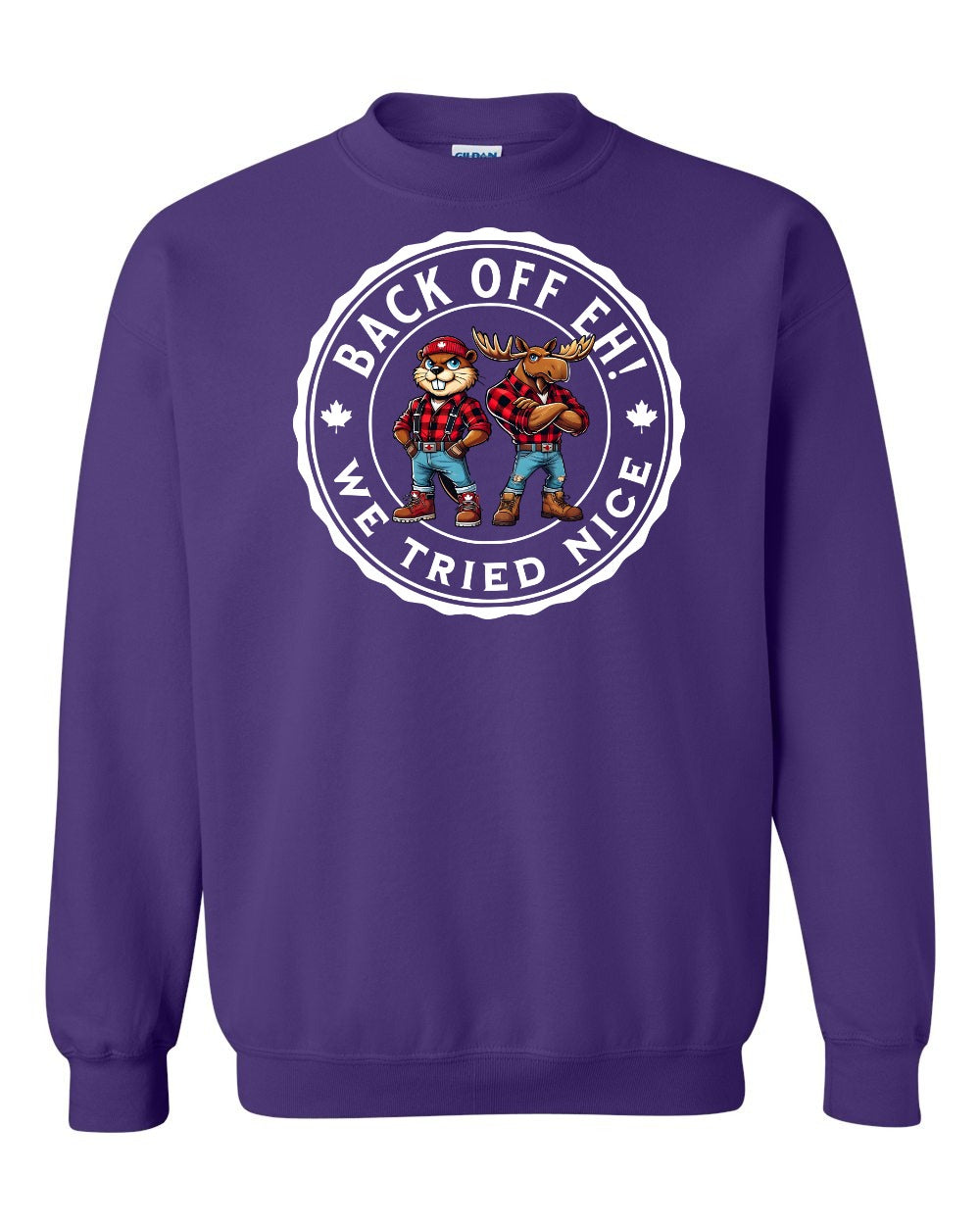 Back off  Eh ! We Tried Nice Crewneck Sweatshirt - Gildan Canada (sewn Internationally) - Unisex