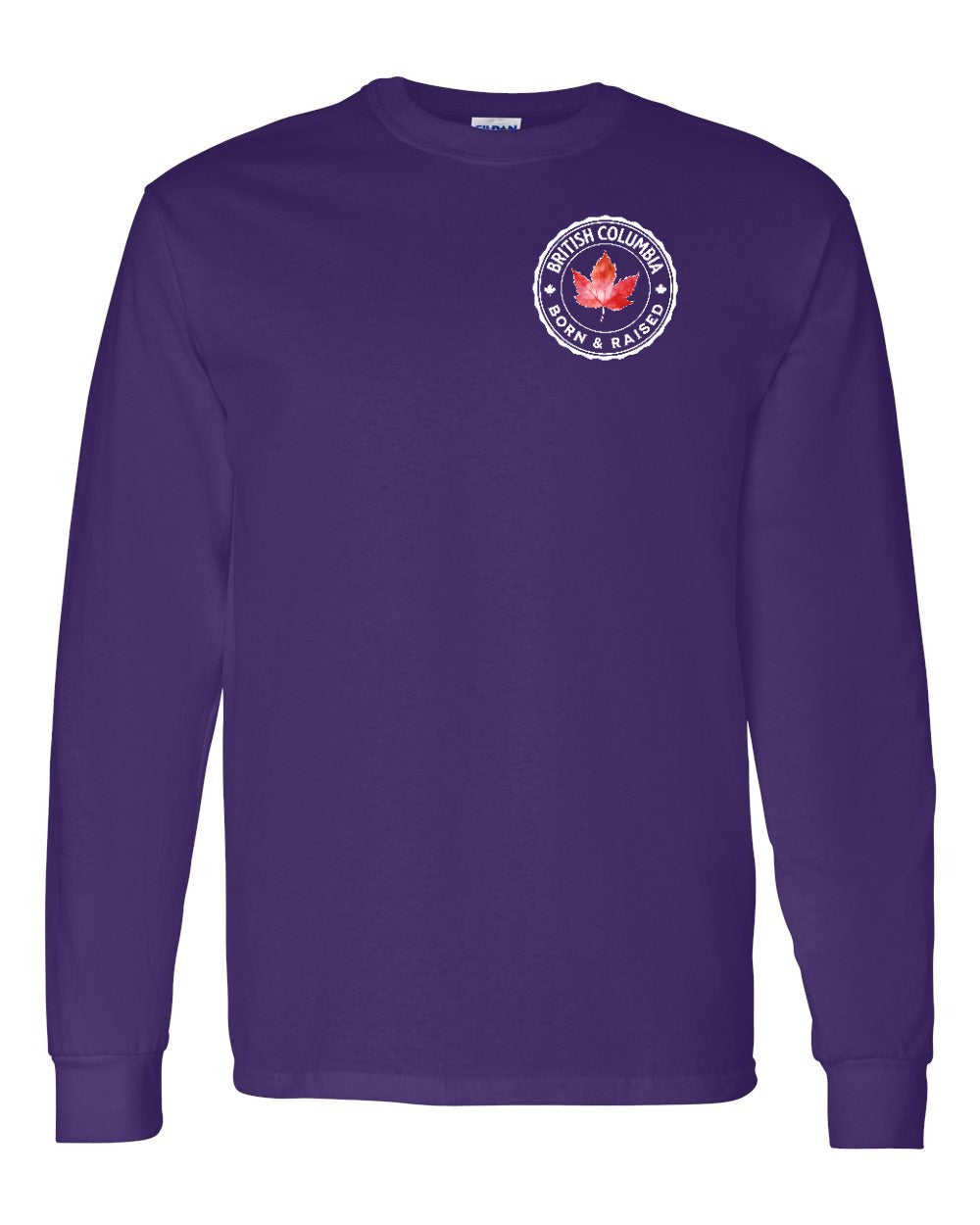 Born and Raised British Columbia Left Chest and Back Long Sleeve
