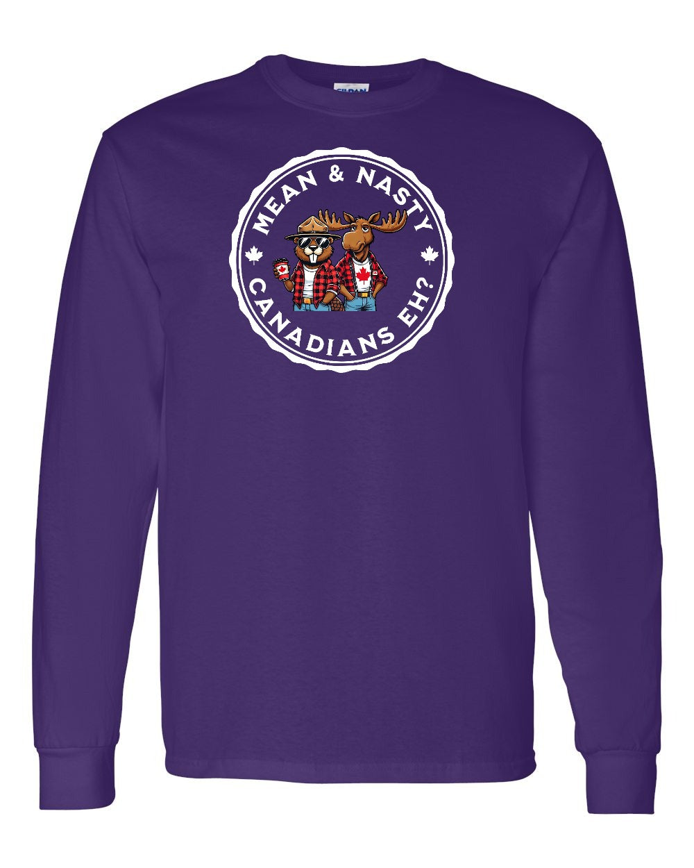 Mean & Nasty Canadians Eh! Long Sleeve - Gildan Canada (sewn Internationally) - Unisex