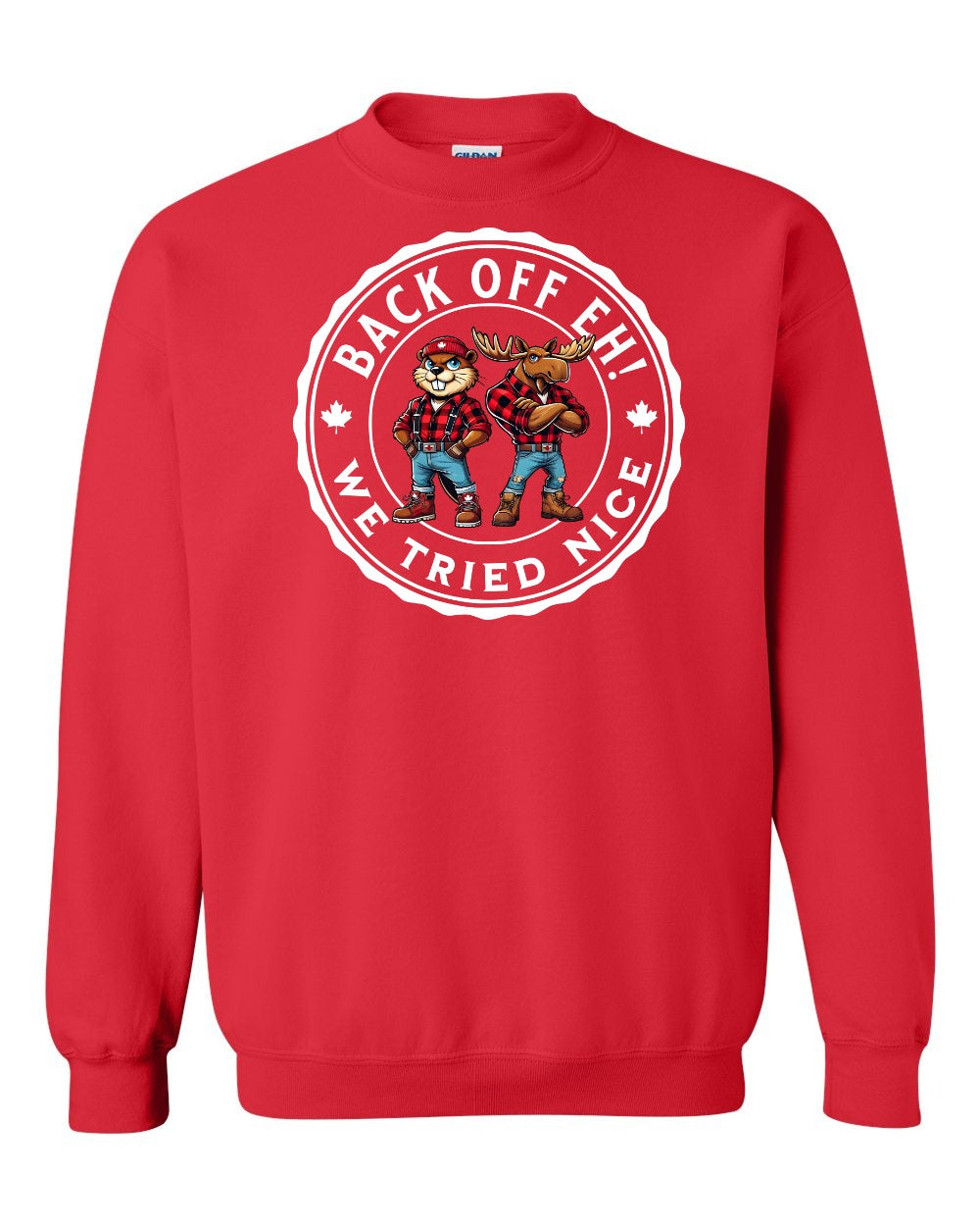 Back off  Eh ! We Tried Nice Crewneck Sweatshirt - Gildan Canada (sewn Internationally) - Unisex