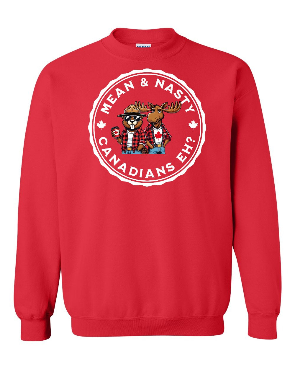 Mean & Nasty Canadians Eh! Crewneck Sweatshirt - Gildan Canada (sewn Internationally) - Unisex