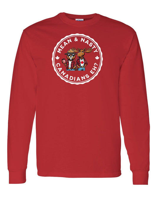 Mean & Nasty Canadians Eh! Full Long Sleeve