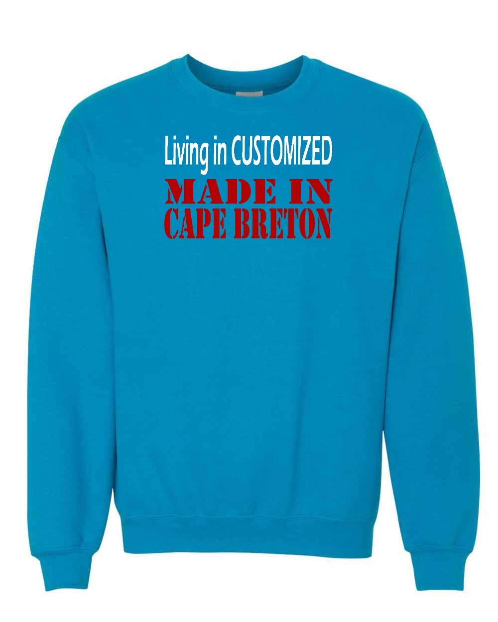 Living in Custom Made in Cape Breton Full Crewneck Sweatshirt