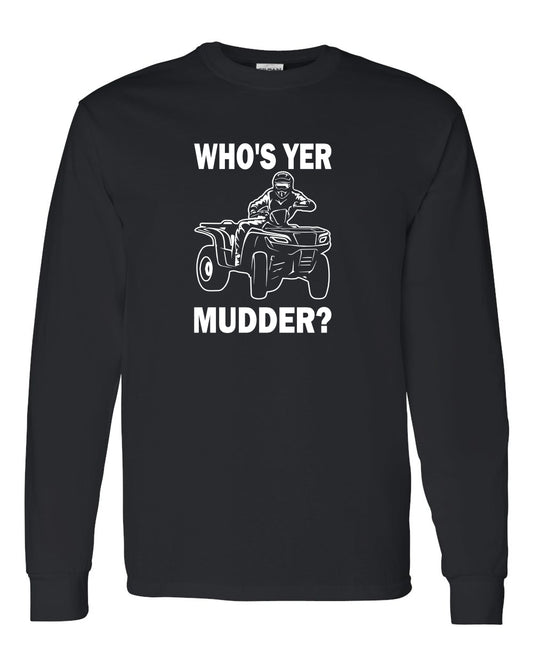 Who's yer Mudder? long sleeve Tee