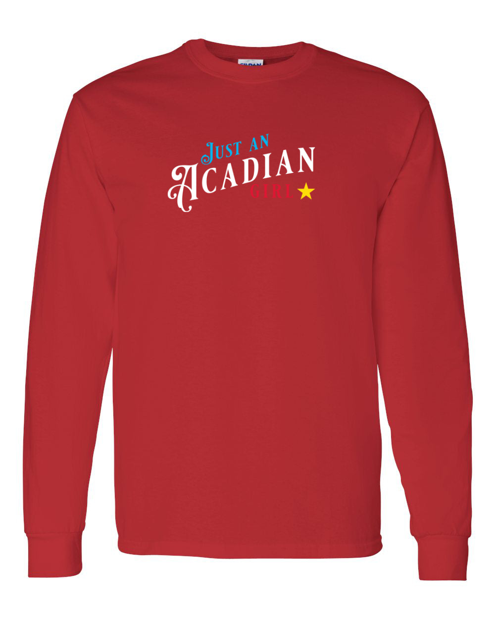 Just an Acadian Girl (4 Colour Design) long sleeve Tee - Unisex