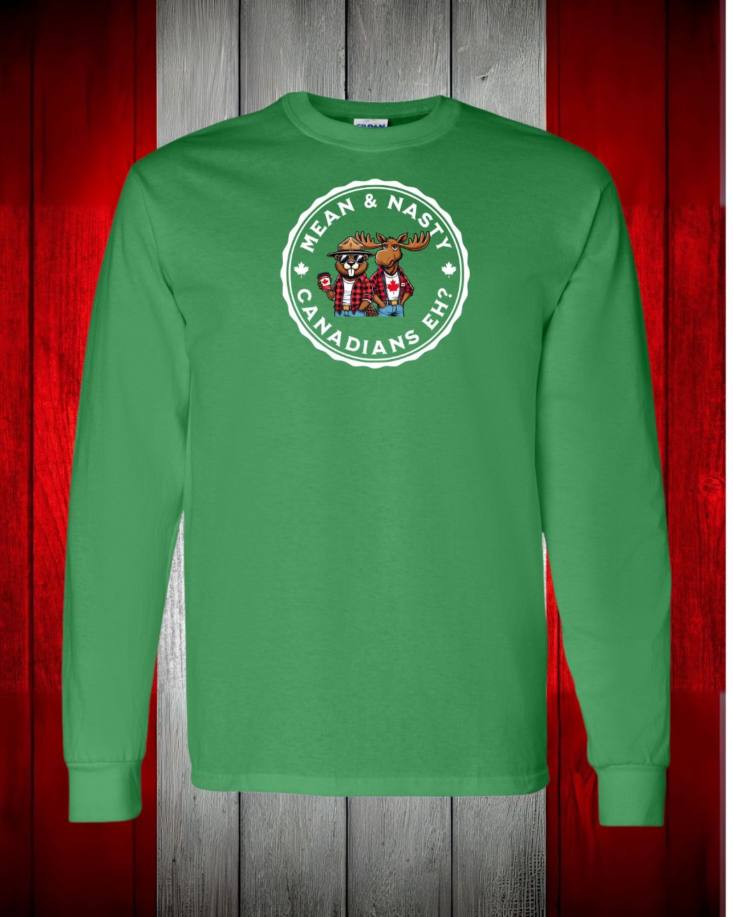Mean and Nasty Canadians Eh ! Long Sleeve