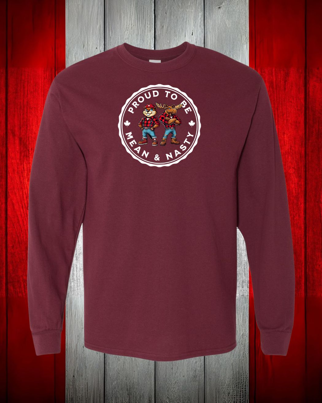 Mean and Nasty Canadians Eh! Long Sleeve