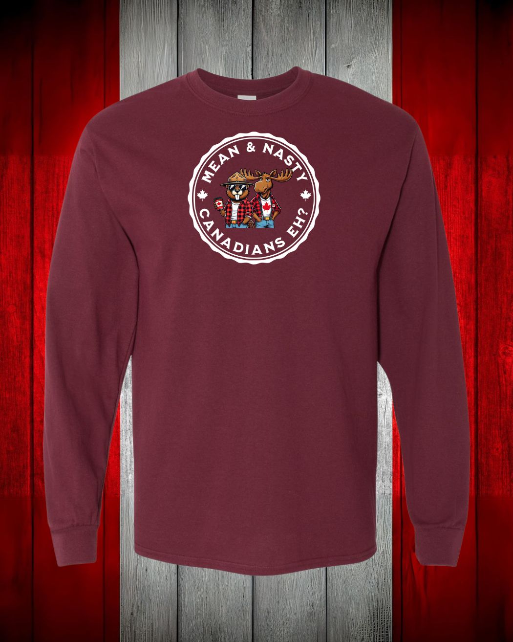 Mean and Nasty Canadians Eh ! Long Sleeve