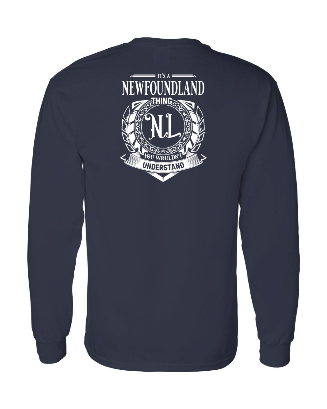 It's  A Newfoundland Thing Left Chest and Back Long Sleeve