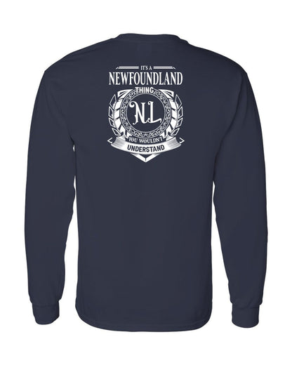 It's  A Newfoundland Thing Left Chest and Back Long Sleeve