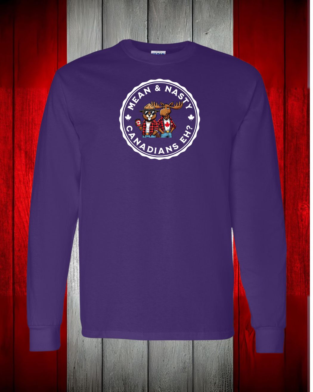 Mean and Nasty Canadians Eh ! Long Sleeve