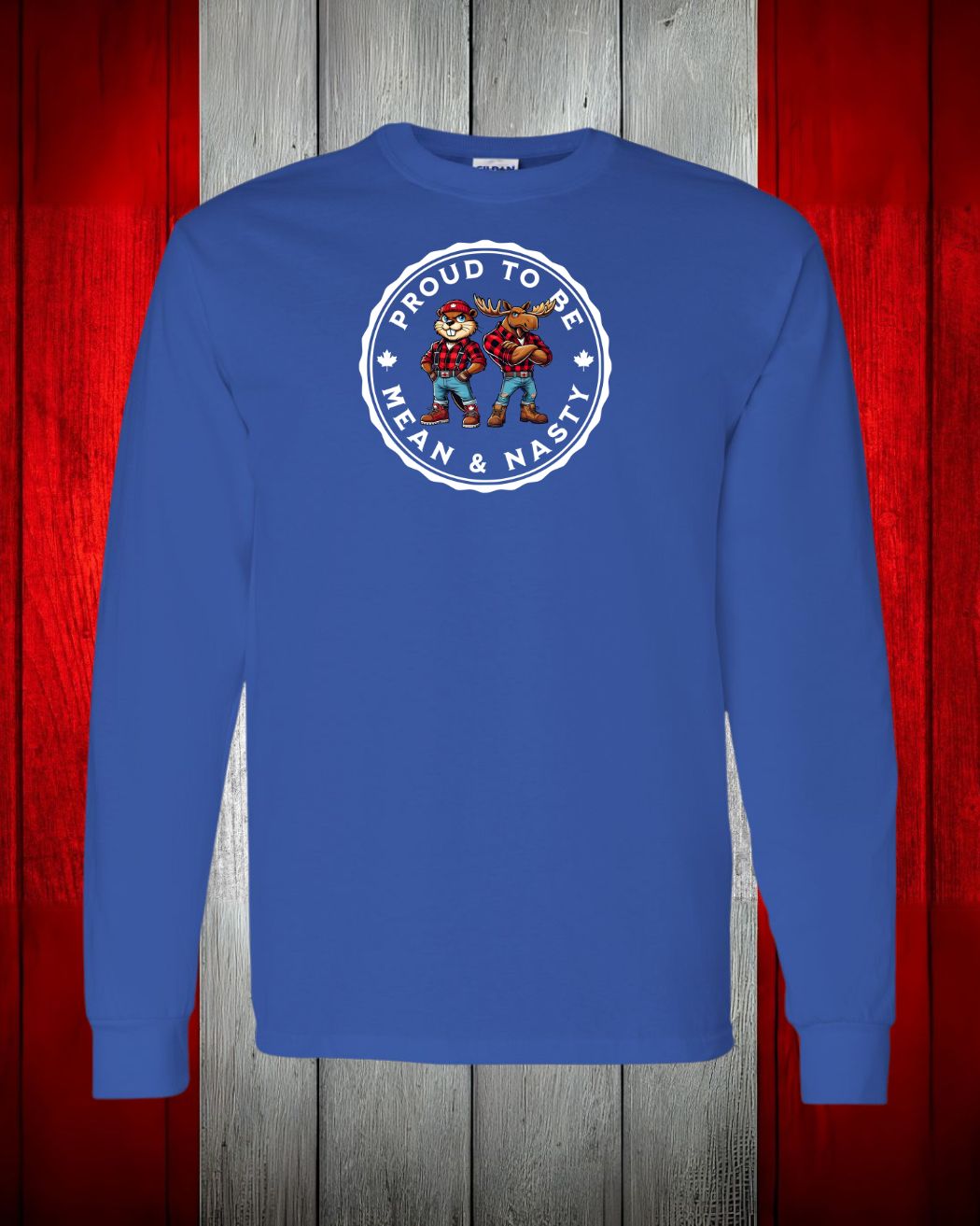 Mean and Nasty Canadians Eh! Long Sleeve