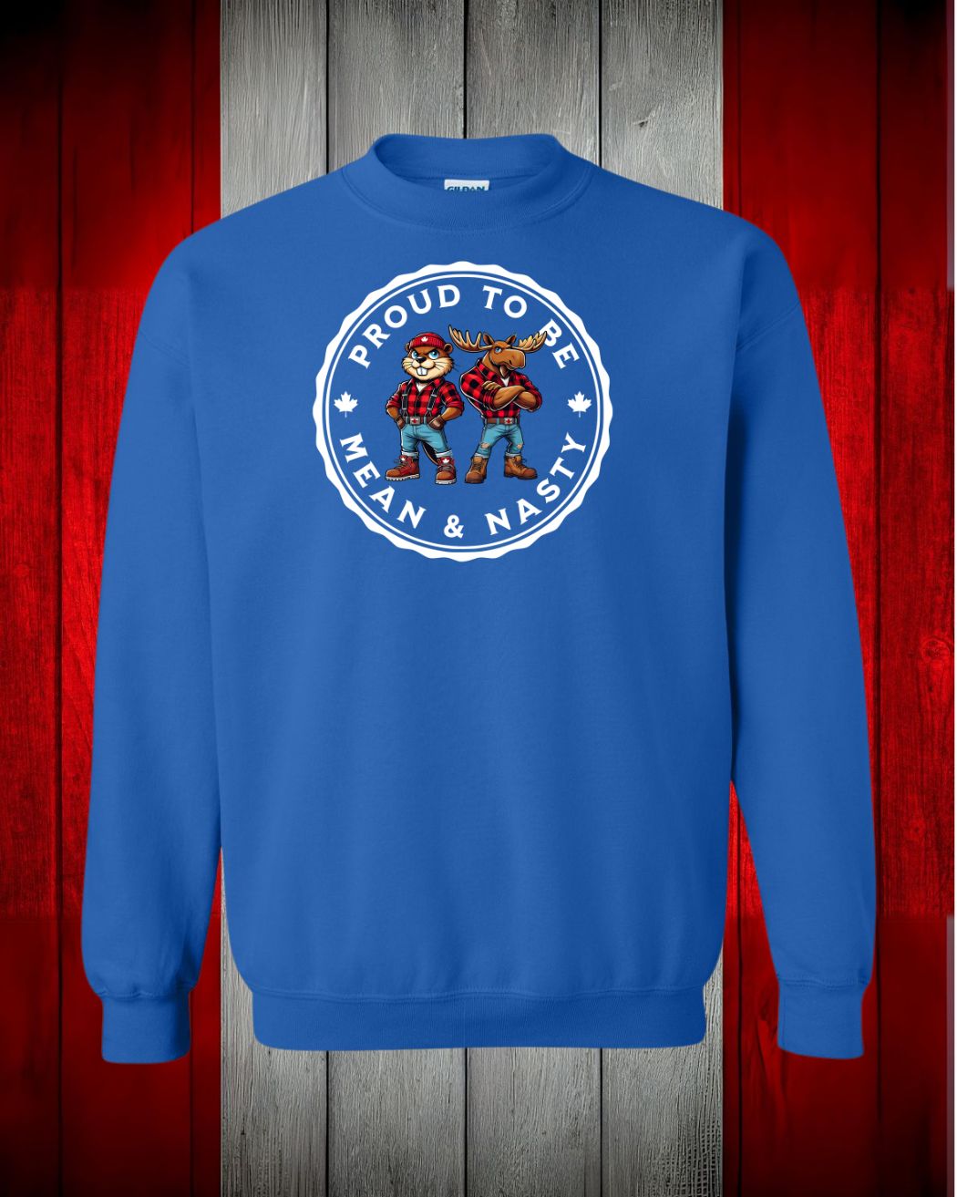 Proud To be Mean and Nasty Beaver and Moose Crewneck