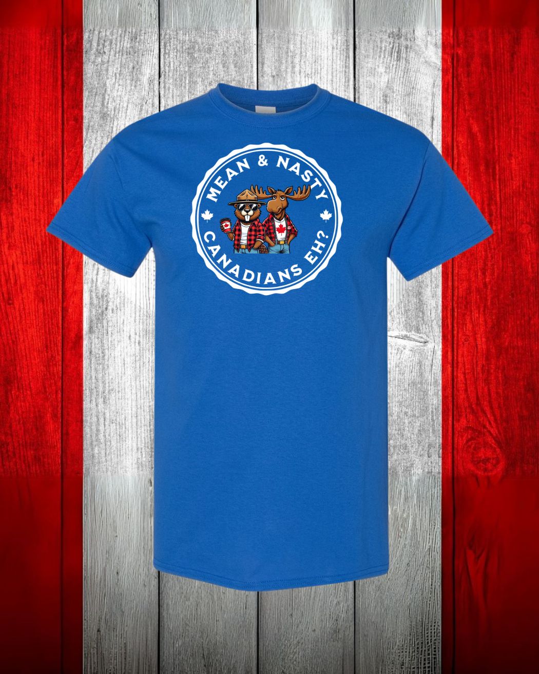 Mean & Nasty Canadian Eh?  Men's Tee - Gildan Canada (sewn Internationally)
