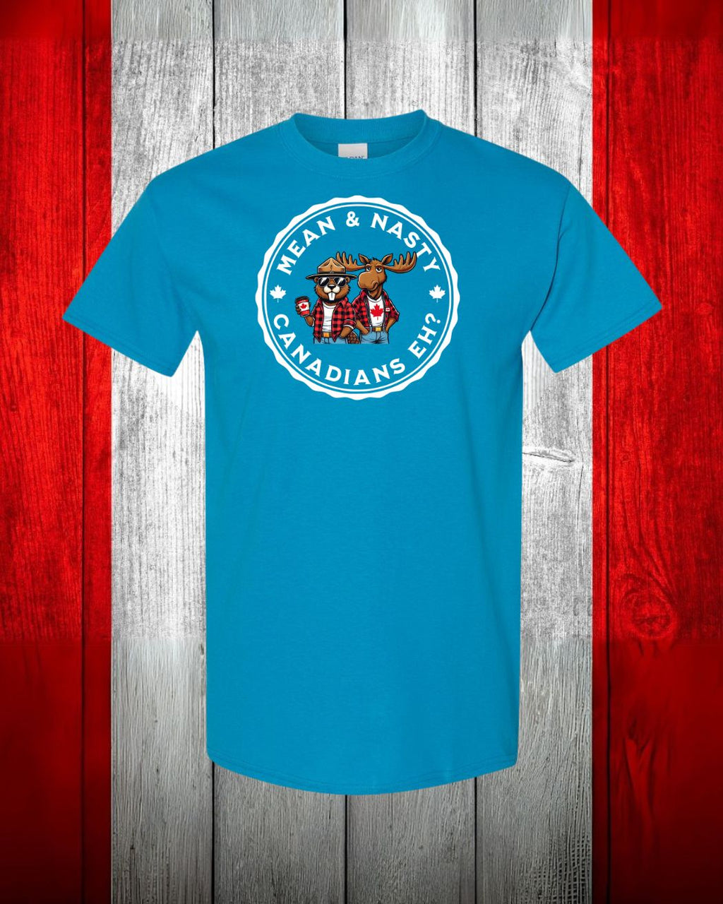 Mean & Nasty Canadian Eh?  Men's Tee - Gildan Canada (sewn Internationally)