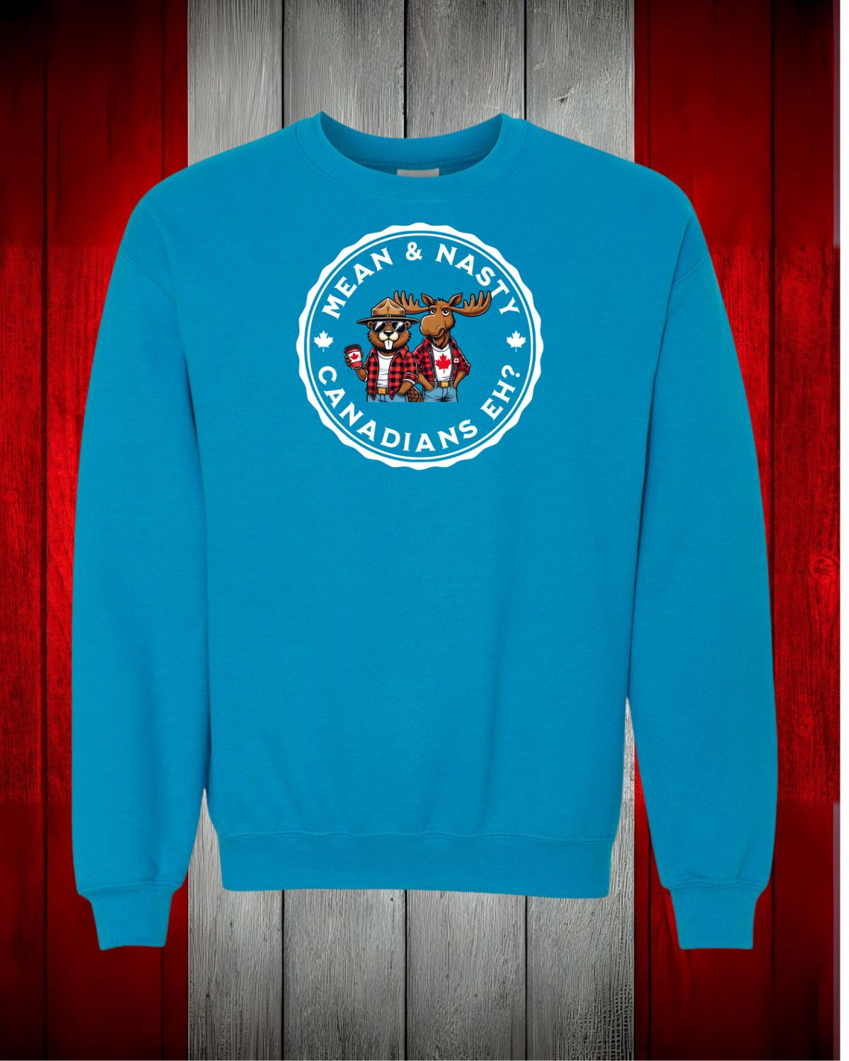 Mean and Nasty Canadians EH! Crewneck