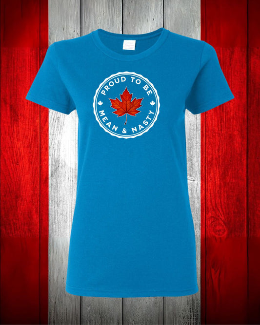 Proud to be Mean & Nasty Leaf Women's Tee - Gildan Canada (sewn Internationally)