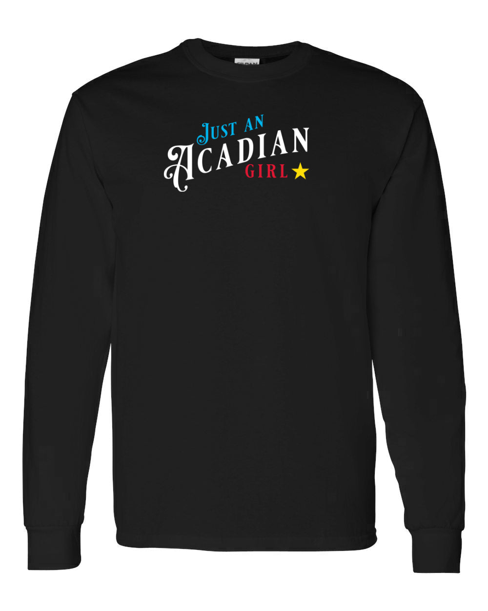 Just an Acadian Girl (4 Colour Design) long sleeve Tee - Unisex