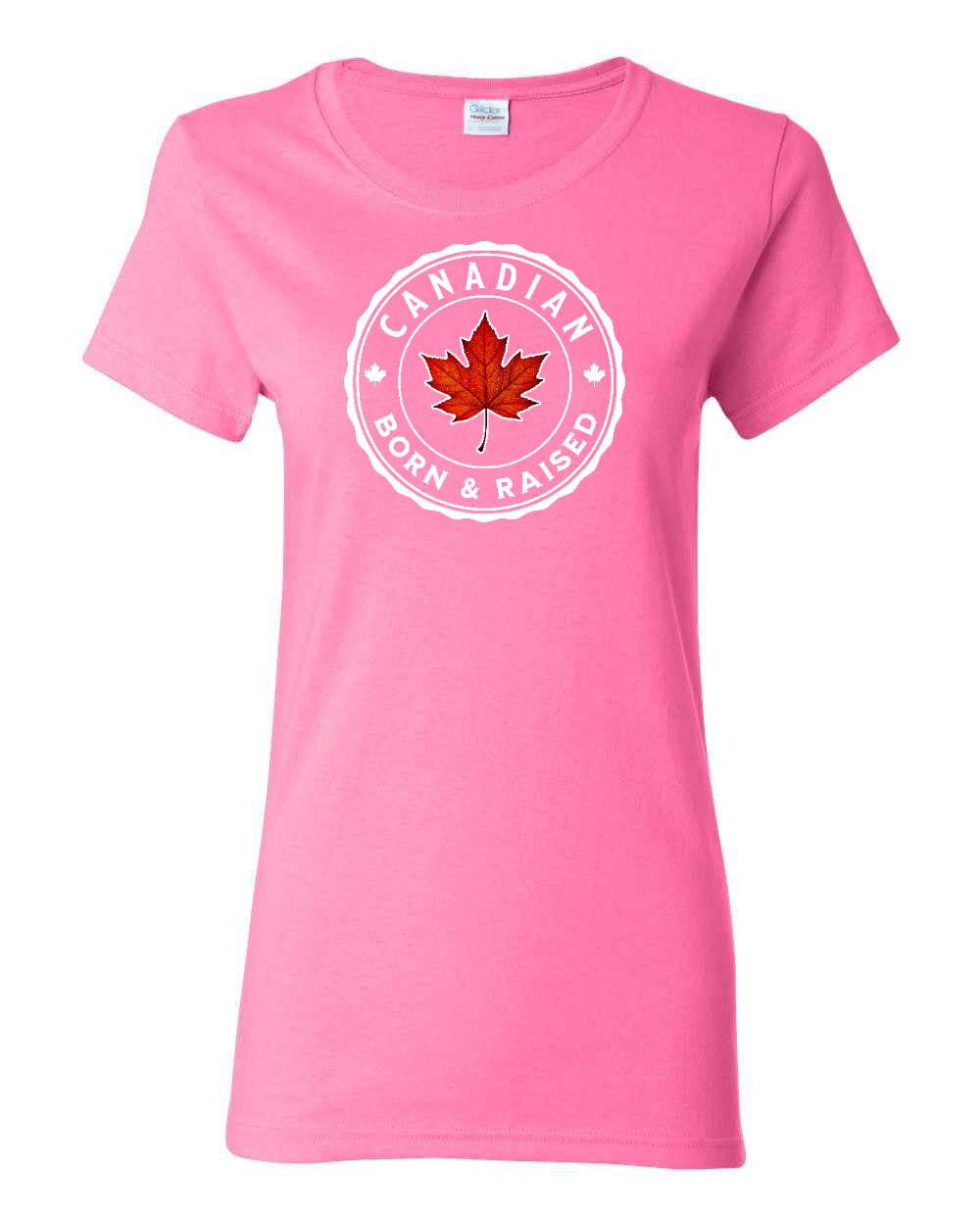 Canadian Born and Raised Women's Tee - Gildan Canada (sewn Internationally)